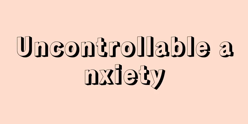 Uncontrollable anxiety
