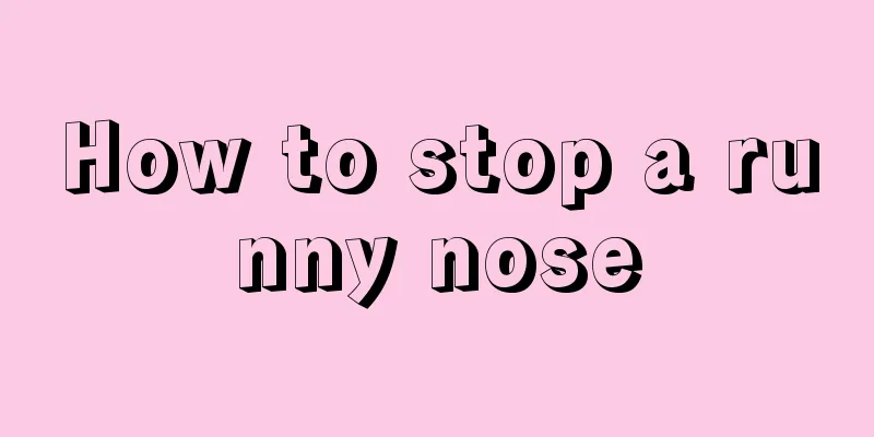 How to stop a runny nose