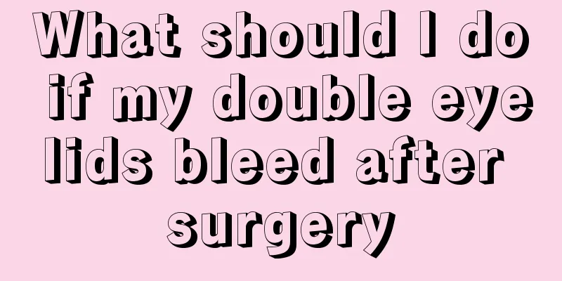 What should I do if my double eyelids bleed after surgery