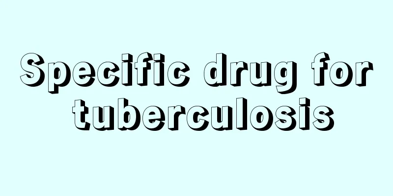 Specific drug for tuberculosis