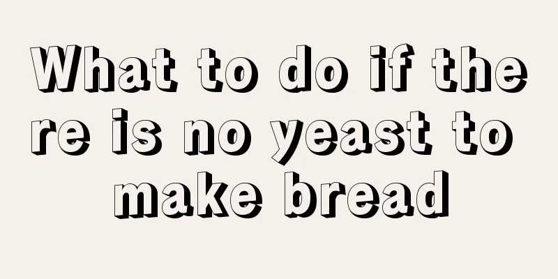 What to do if there is no yeast to make bread