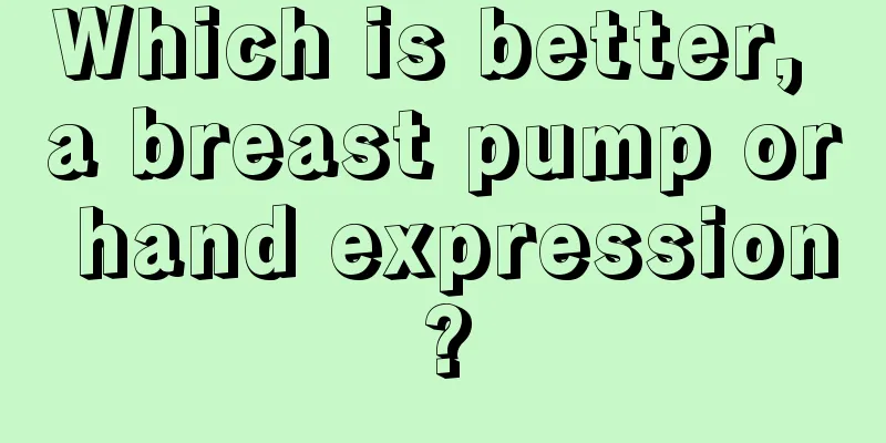 Which is better, a breast pump or hand expression?