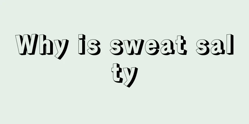 Why is sweat salty