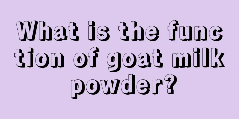 What is the function of goat milk powder?
