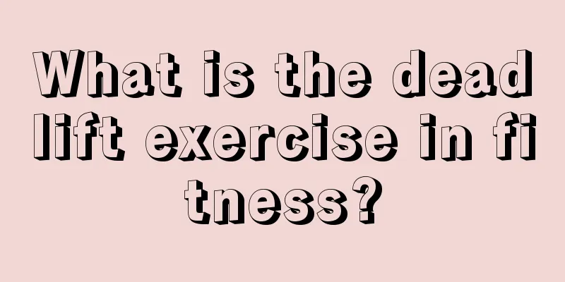 What is the deadlift exercise in fitness?