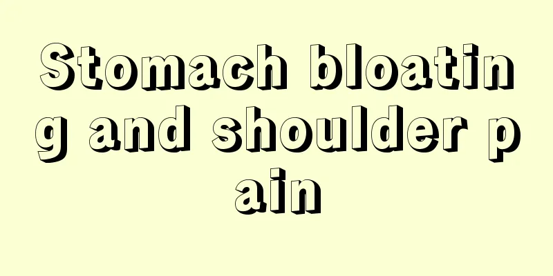 Stomach bloating and shoulder pain