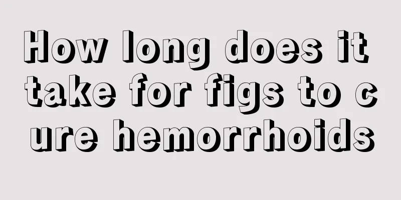 How long does it take for figs to cure hemorrhoids