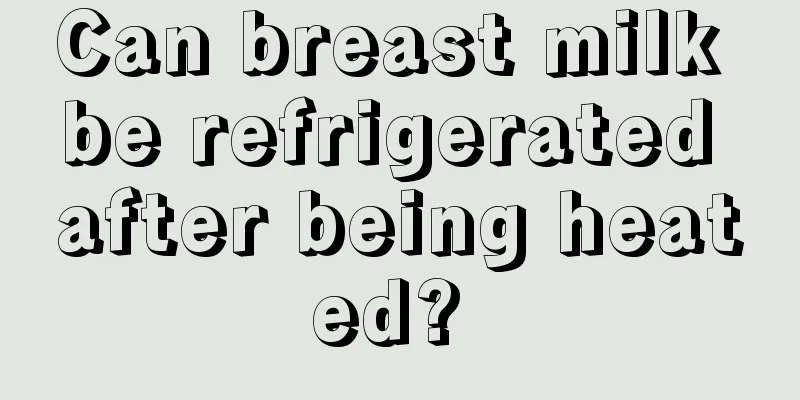 Can breast milk be refrigerated after being heated? 