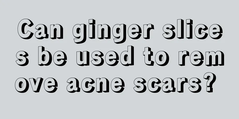 Can ginger slices be used to remove acne scars? 