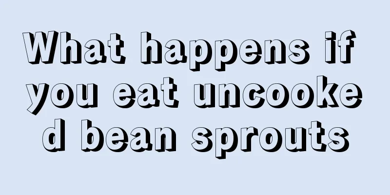 What happens if you eat uncooked bean sprouts