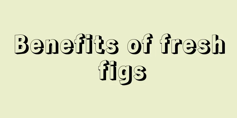 Benefits of fresh figs