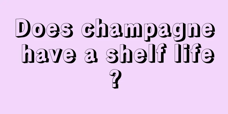Does champagne have a shelf life?