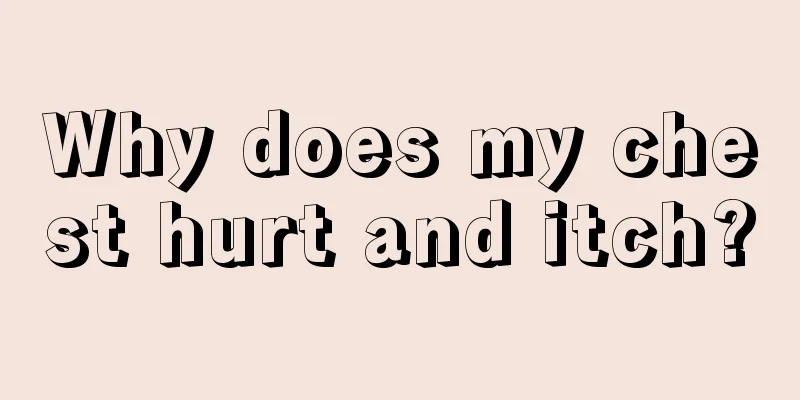 Why does my chest hurt and itch?