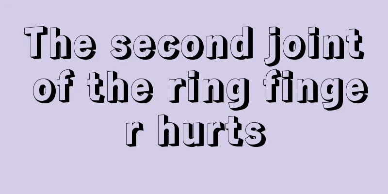 The second joint of the ring finger hurts