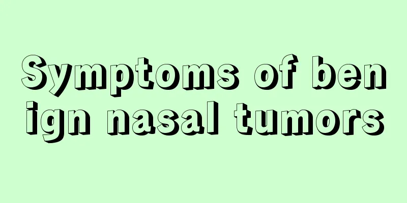 Symptoms of benign nasal tumors
