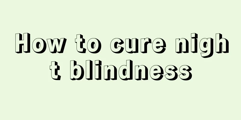 How to cure night blindness