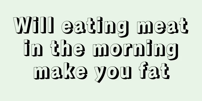 Will eating meat in the morning make you fat