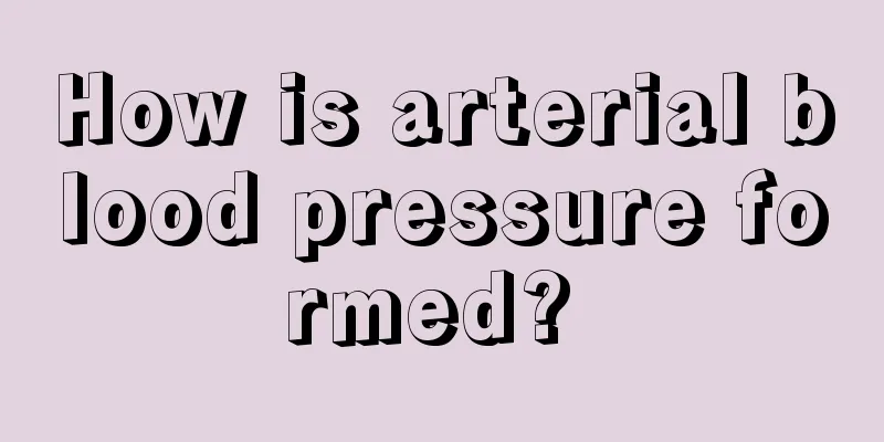 How is arterial blood pressure formed? 