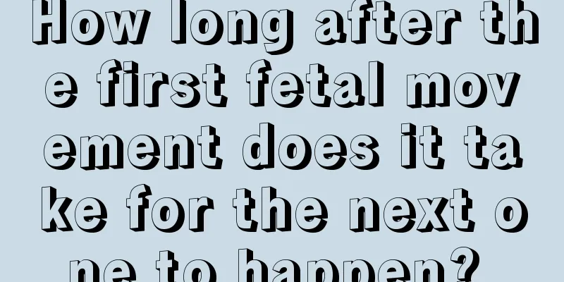 How long after the first fetal movement does it take for the next one to happen? 