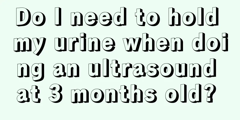 Do I need to hold my urine when doing an ultrasound at 3 months old? 