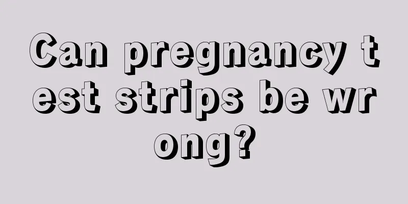 Can pregnancy test strips be wrong?