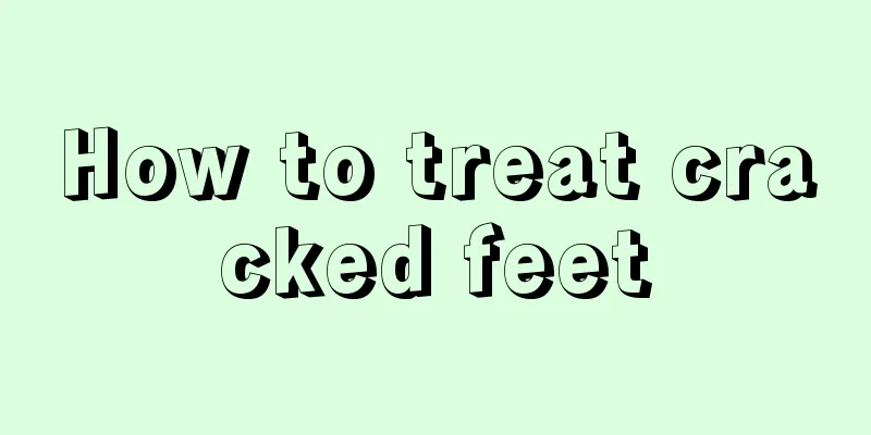 How to treat cracked feet