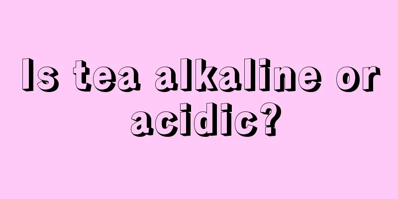Is tea alkaline or acidic?