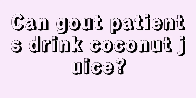 Can gout patients drink coconut juice?