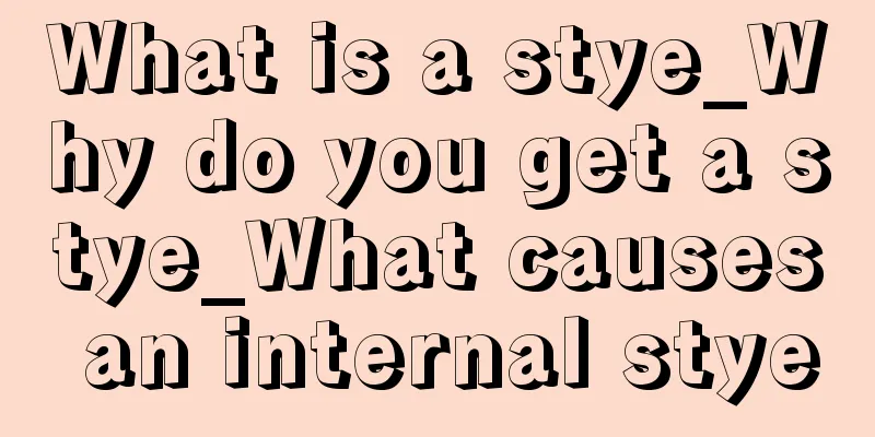 What is a stye_Why do you get a stye_What causes an internal stye