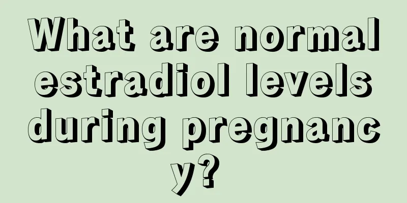 What are normal estradiol levels during pregnancy? 