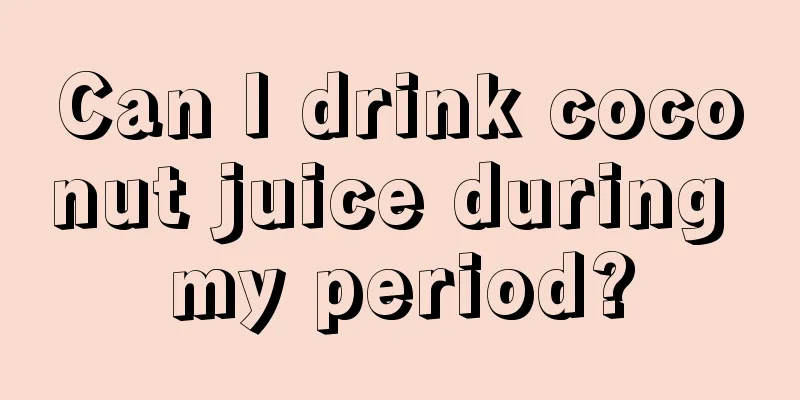 Can I drink coconut juice during my period?