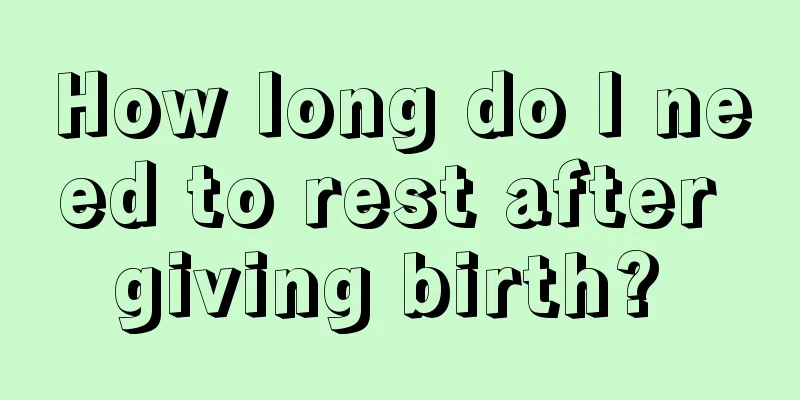 How long do I need to rest after giving birth? 