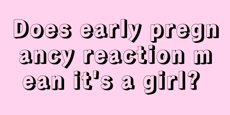 Does early pregnancy reaction mean it's a girl? 