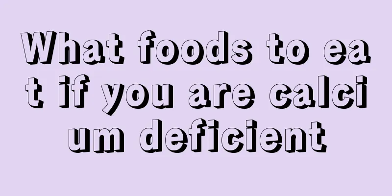 What foods to eat if you are calcium deficient
