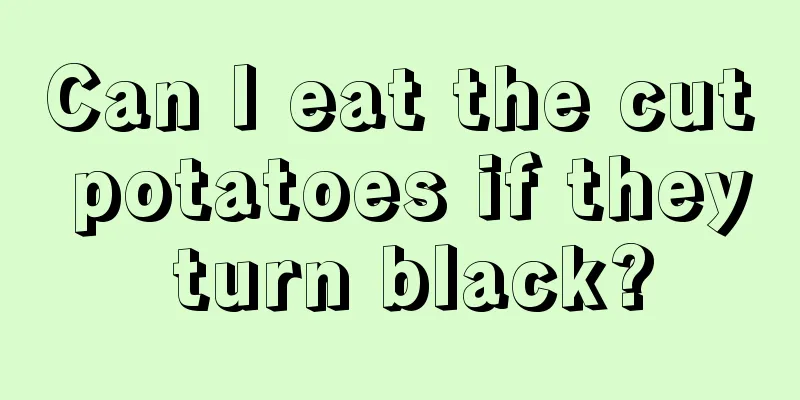 Can I eat the cut potatoes if they turn black?