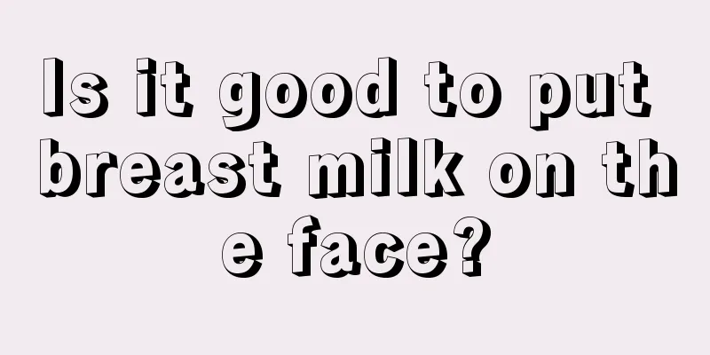 Is it good to put breast milk on the face?