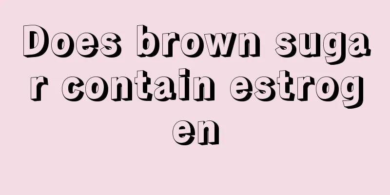 Does brown sugar contain estrogen