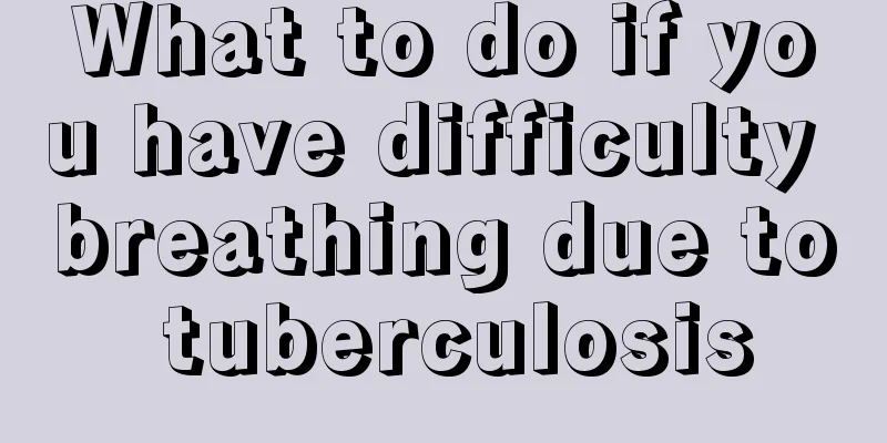 What to do if you have difficulty breathing due to tuberculosis