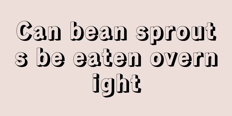 Can bean sprouts be eaten overnight