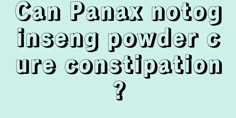 Can Panax notoginseng powder cure constipation?