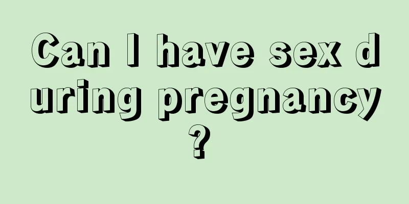 Can I have sex during pregnancy? 