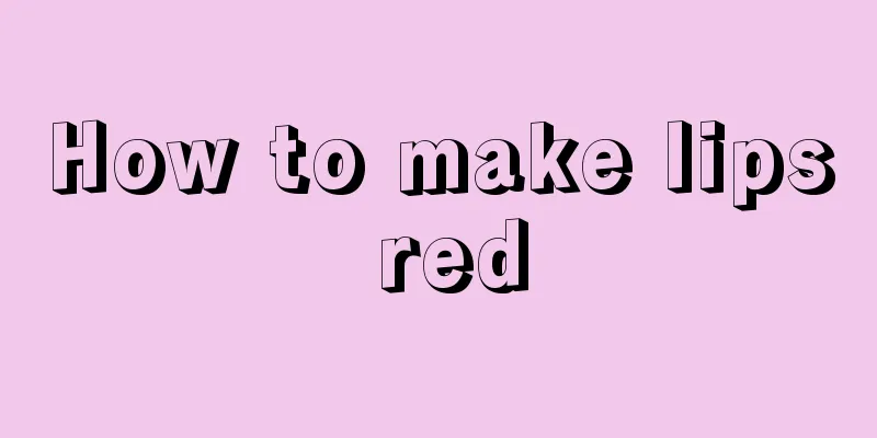 How to make lips red