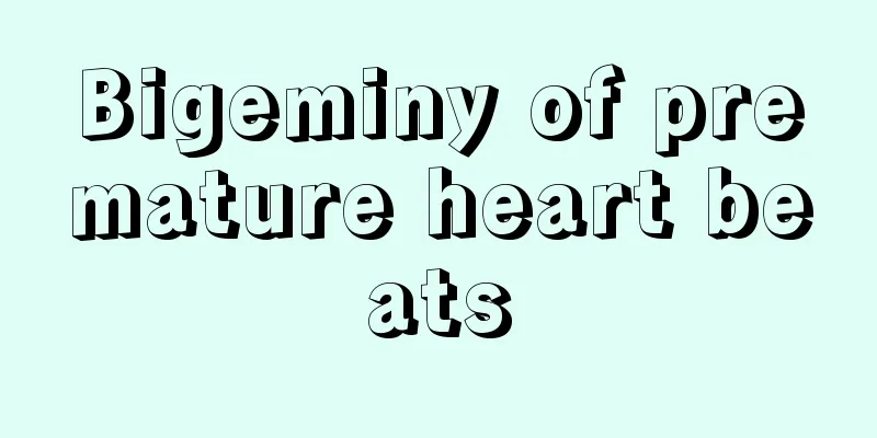 Bigeminy of premature heart beats