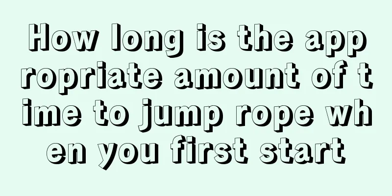 How long is the appropriate amount of time to jump rope when you first start