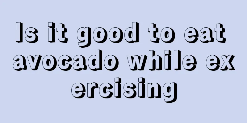 Is it good to eat avocado while exercising