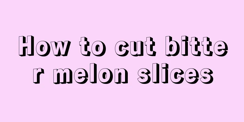 How to cut bitter melon slices