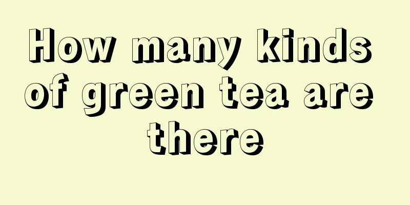 How many kinds of green tea are there