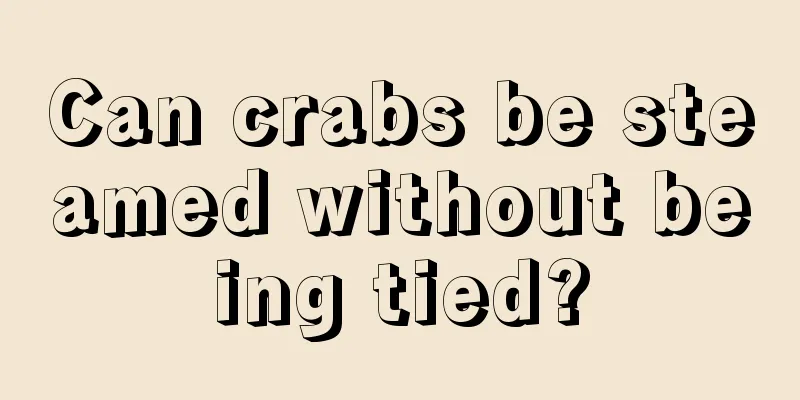 Can crabs be steamed without being tied?