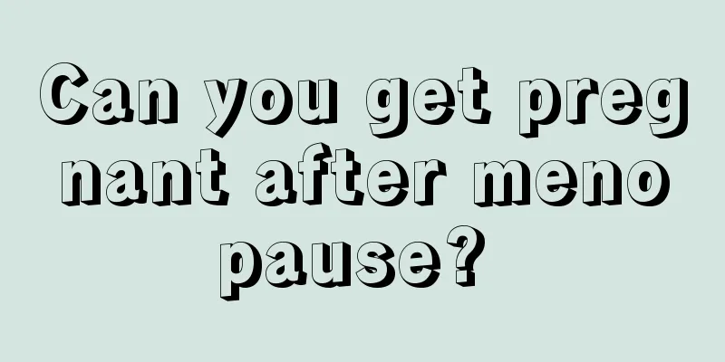 Can you get pregnant after menopause? 