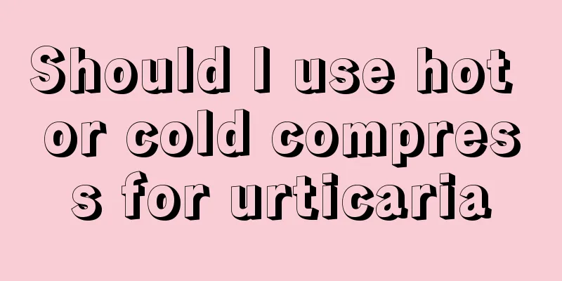 Should I use hot or cold compress for urticaria